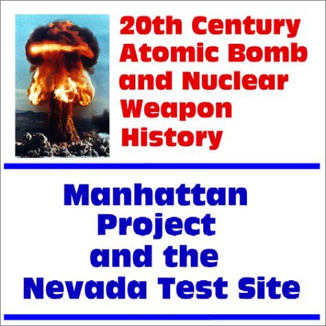Beispielbild fr 20th Century Atomic Bomb and Nuclear Weapon History: Manhattan Project and the Nevada Test Site zum Verkauf von Revaluation Books