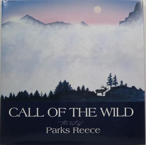 Beispielbild fr Call of the Wild: The Art of Parks Reece zum Verkauf von Books of the Smoky Mountains