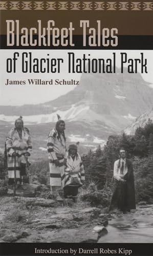 Blackfeet Tales of Glacier National Park (9781931832144) by Schultz, James Willard
