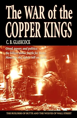 Stock image for The War of the Copper Kings: Greed, Power, and Politics for sale by ThriftBooks-Atlanta