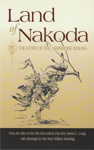 9781931832359: Land of Nakoda: The Story of the Assiniboine Indians (Western History Classics)