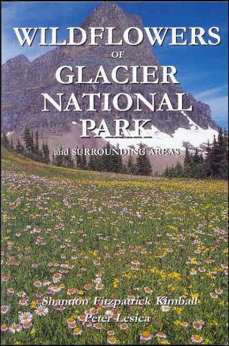 Stock image for Wildflowers of Glacier National Park and Surrounding Areas for sale by Albion Books