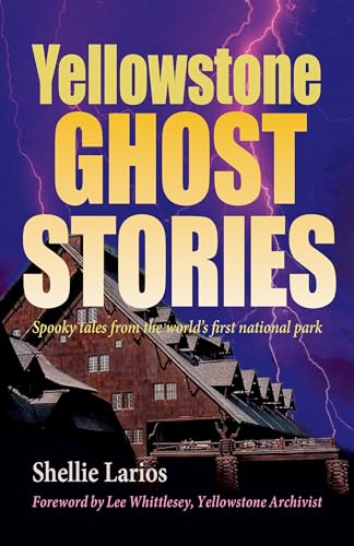 Beispielbild fr Yellowstone Ghost Stories: Spooky Tales From the World's First National Park zum Verkauf von SecondSale