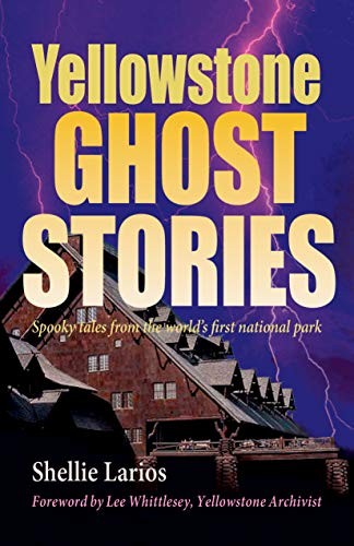Stock image for Yellowstone Ghost Stories: Spooky Tales From the World's First National Park for sale by Gulf Coast Books