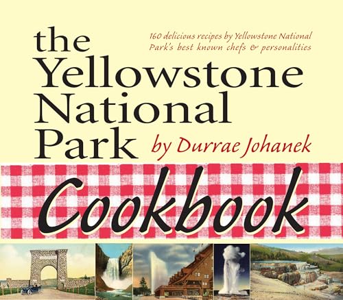 9781931832786: The Yellowstone National Park Cookbook: 125 Delicious Recipes by Yellowstone National Park