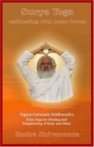 Stock image for SURYA YOGA. Yogiraj Gurunath Siddhanath s Self-Healing with Solar Power. for sale by Hay Cinema Bookshop Limited