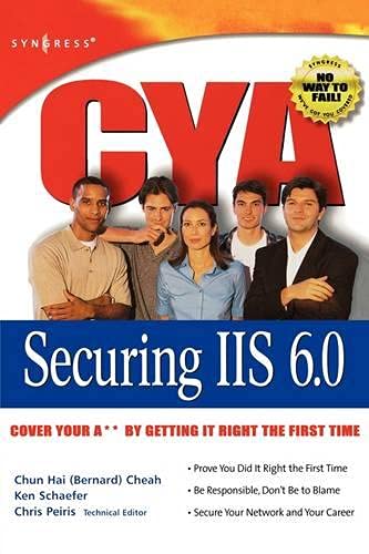 CYA Securing IIS 6.0 (9781931836258) by Peiris, Chris; Schaefer, Ken