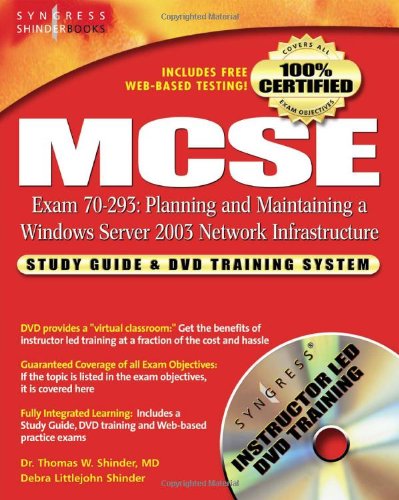 MCSE Planning and Maintaining a Microsoft Windows Server 2003 Network Infrastructure (Exam 70-293): Guide & DVD Training System (9781931836937) by Syngress