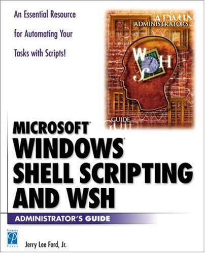 Imagen de archivo de Windows Shell Scripting and Wsh Administrator's Guide [With CDROM] a la venta por ThriftBooks-Atlanta