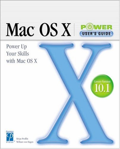Mac OS X Power User's Guide (9781931841443) by Proffitt, Brian; Von Hagen, William