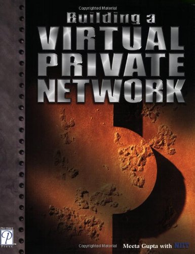 Building a Virtual Private Network (9781931841818) by Gupta, Meeta