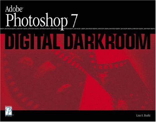 Adobe Photoshop 7 Digital Darkroom (9781931841924) by Bucki, Lisa A.