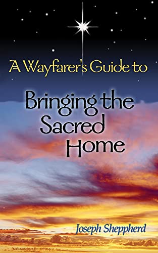 Beispielbild fr A Wayfarer's Guide to Bringing the Sacred Home zum Verkauf von Better World Books