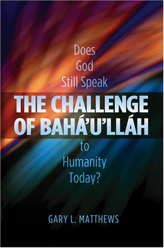 Beispielbild fr The Challenge of Baha'u'llah : Does God Still Speak to Humanity Today? zum Verkauf von Better World Books