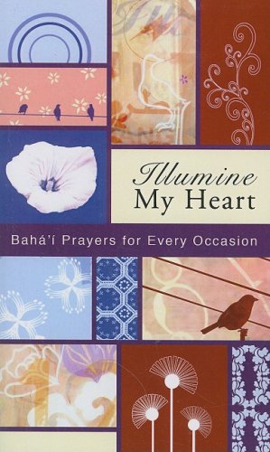 Stock image for Illumine My Heart: Baha'i Prayers for Every Occasion for sale by Revaluation Books