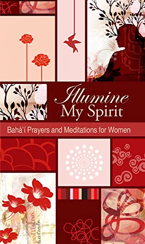 9781931847575: Illumine My Spirit: Baha'i Prayers and Meditations for Women