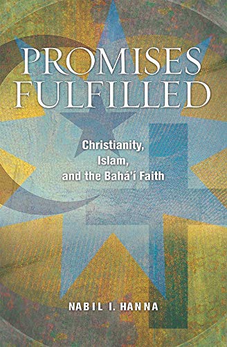 Promises Fulfilled: Christianity, Islam, and the Baha'i Faith