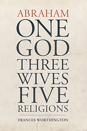 Beispielbild fr Abraham: One God, Three Wives, Five Religions zum Verkauf von BooksRun