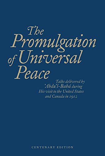 The Promulgation of Universal Peace: Talks Delivered by 'Abdu'l-Baha during His Visit to the United States and Canada in 1912 (9781931847988) by Abdu'l-Baha