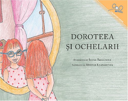 Imagen de archivo de Doroteea Si Ochelarii | Dorothy and the Glasses (Romanian Edition) a la venta por Revaluation Books