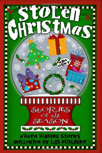 Stolen Christmas and Other Stories of the Season (9781931858168) by Bonner, Roger; Carey, Don; Craner, Laura; DiPastena, Joyce; Eden, Sarah M.; Elliot, L. T.; Fick, Gussie; Goldmund, Melanie; Gray, M.; Hutchinson,...