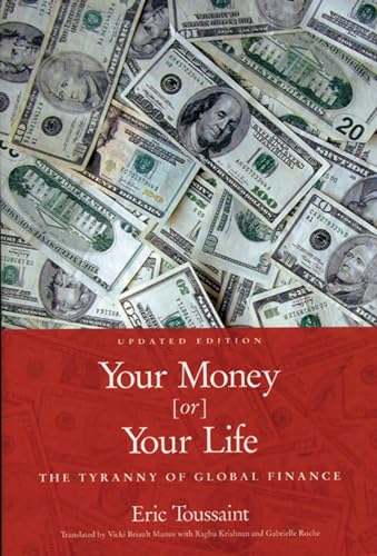 Stock image for Your Money or Your Life: The Tyranny of Global Finance for sale by Wonder Book