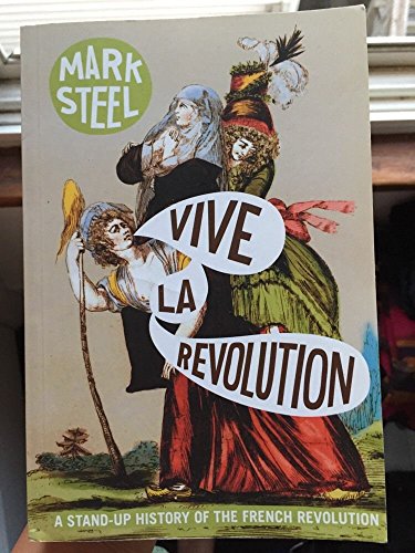Beispielbild fr Vive la Revolution: A Stand-up History of the French Revolution zum Verkauf von Wonder Book