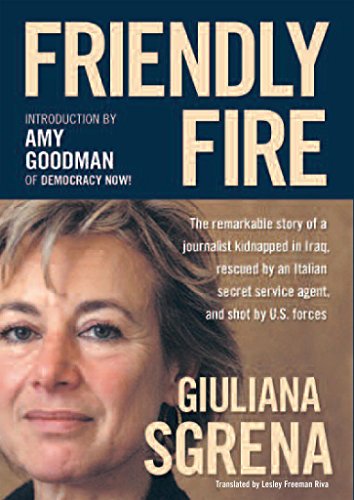 Stock image for Friendly Fire: The Remarkable Story of a Journalist Kidnapped in Iraq, Rescued by an Italian Secret Service Agent, and Shot by U.s. Forces for sale by BookHolders