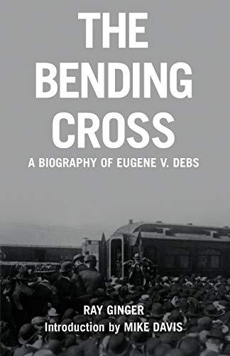 Stock image for The Bending Cross: A Biography of Eugene Victor Debs for sale by New Legacy Books