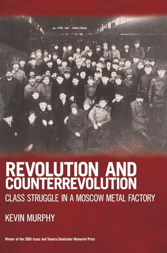 9781931859509: Revolution and Counterrevolution: Class Struggle in a Moscow Metal Factory
