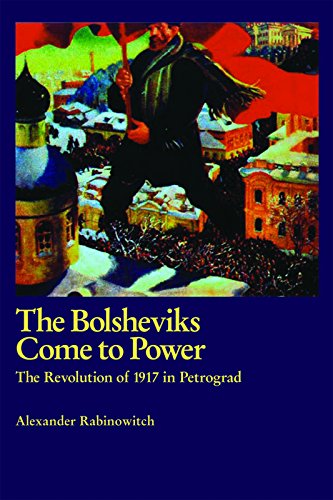 Beispielbild fr The Bolsheviks Come to Power: The Revolution of 1917 in Petrograd zum Verkauf von Irish Booksellers