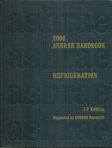 

2006 Ashrae Handbook: Refrigeration : Inch-pound Edition (ashrae Handbook Refrigeration Systems/applications Inch-pound System)