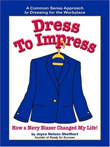 Stock image for Dress to Impress : How a Navy Blazer Changed My Life! for sale by Better World Books