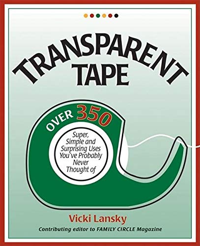 Imagen de archivo de Transparent Tape: Over 350 Super, Simple, and Surprising Uses You've Probably Never Thought Of a la venta por Wonder Book