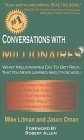 Beispielbild fr Conversations with Millionaires: What Millionaires Do To Get Rich, That You Never Learned About In School! zum Verkauf von Wonder Book
