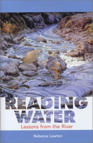 Reading Water: Lessons from the River (Capital Discovery) (9781931868099) by Lawton, Rebecca