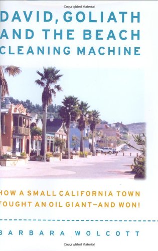 Stock image for David, Goliath and the Beach Cleaning Machine : How a Small Polluted Beach Town Fought an Oil Giant - And Won! for sale by Better World Books: West