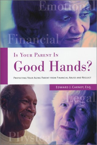 Beispielbild fr Is Your Parent in Good Hands?: Protecting Your Aging Parent Form Financial Abuse and Neglect (Capital Cares) zum Verkauf von Hay-on-Wye Booksellers