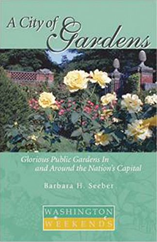 Stock image for A City of Gardens : Glorious Public Gardens in and Around the Nation's Capital for sale by Better World Books