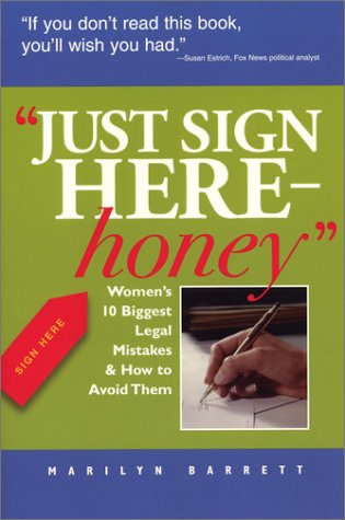 Stock image for Just Sign Here Honey: Women's 10 Biggest Legal Mistakes and How to Avoid Them (Capital Ideas for Business & Personal Development) for sale by SecondSale