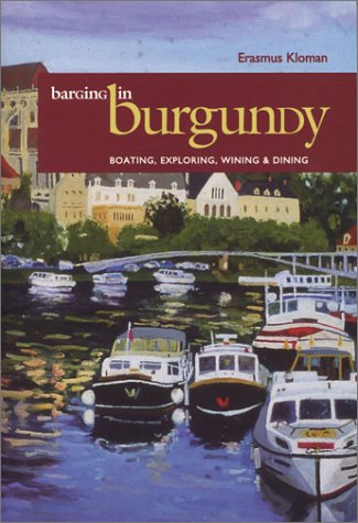 Beispielbild fr Barging in Burgundy: Boating, Exploring, Wining and Dining (Capital Travels) zum Verkauf von Hay-on-Wye Booksellers