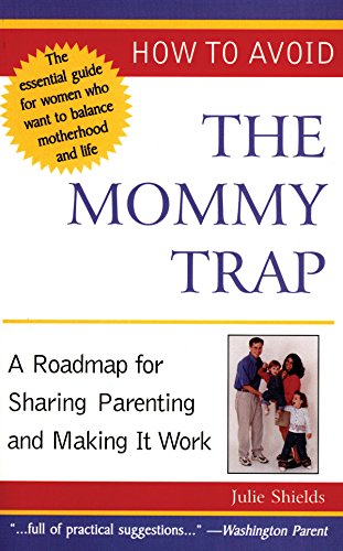 Stock image for How to Avoid the Mommy Trap: A Roadmap for Sharing Parenting and Making It Work (Capital Ideas) for sale by Once Upon A Time Books