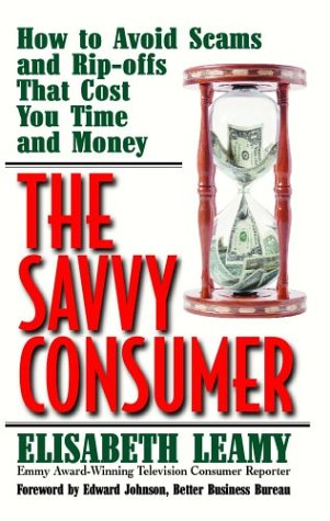 Beispielbild fr The Savvy Consumer: How to Avoid Scams and Ripoffs That Cost You Time and Money (Capital Ideas) zum Verkauf von Wonder Book