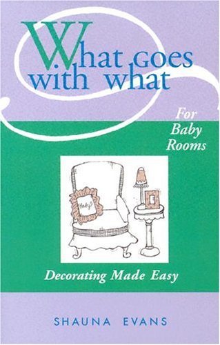 Imagen de archivo de What Goes With What for Baby Rooms: Decorating Made Easy a la venta por Black and Read Books, Music & Games
