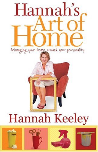 Beispielbild fr Hannah's Art of Home: How to Manage Your Home Around Your Personality (Capital Ideas Book) zum Verkauf von Hay-on-Wye Booksellers