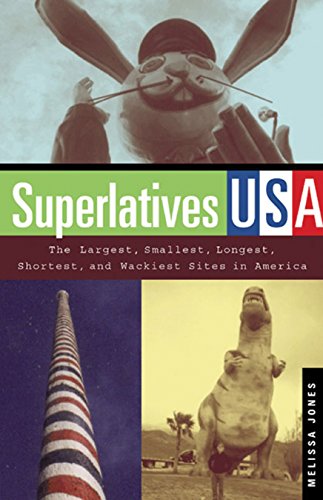 Stock image for Superlatives USA: The Largest, Smallest, Longest, Shortest, and Wackiest Sites in America for sale by HPB-Ruby