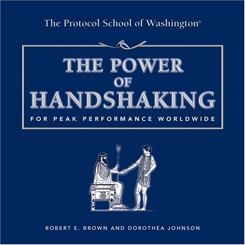 Beispielbild fr The Power of Handshaking: For Peak Performance Worldwide (Capital Ideas for Business & Personal Development) zum Verkauf von Wonder Book