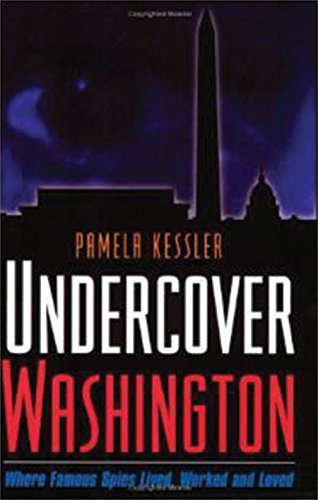 Beispielbild fr Undercover Washington: Where Famous Spies Lived, Worked And Loved zum Verkauf von AwesomeBooks