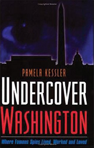 9781931868976: Undercover Washington: Where Famous Spies Lived, Worked And Loved