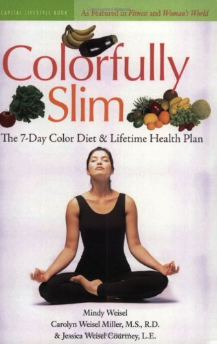 Stock image for Colorfully Slim: The 7-Day Color Diet and Lifetime Health Plan for sale by Irish Booksellers